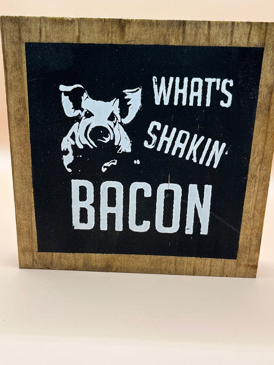 What’s shakin bacon sign